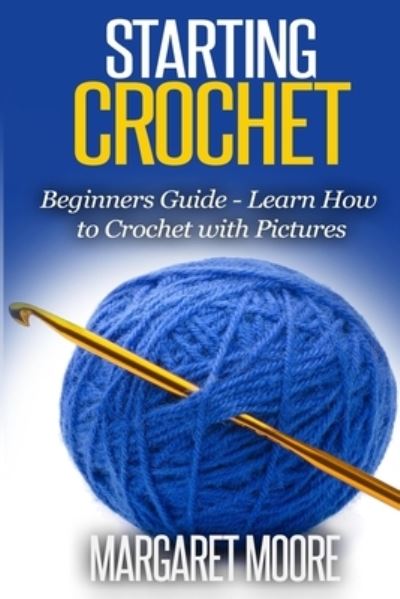 Cover for Margaret Moore · Starting Crochet (Paperback Book) (2015)