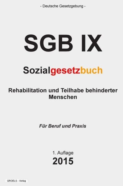 Cover for Groelsv Verlag · Sozialgesetzbuch (Sgb Ix): Rehabilitation Und Teilhabe Behinderter Menschen (Taschenbuch) (2015)