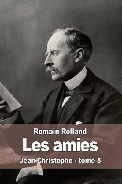 Cover for Romain Rolland · Les Amies: Jean-christophe - Tome 8 (Paperback Book) (2015)