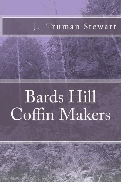 Cover for J Truman Stewart · Bards Hill Coffin Makers (Taschenbuch) (2015)