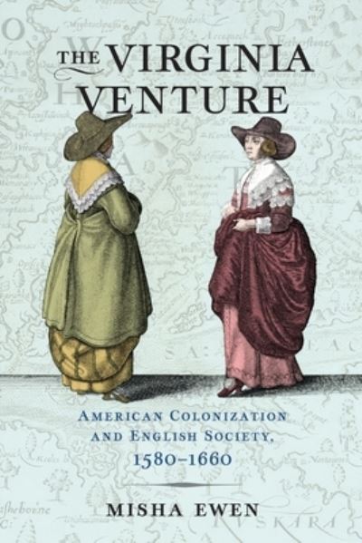 Cover for Misha Ewen · The Virginia Venture: American Colonization and English Society, 1580-1660 - The Early Modern Americas (Hardcover Book) (2022)