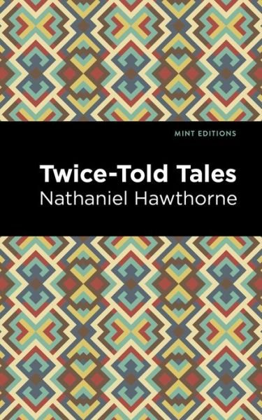 Cover for Nathaniel Hawthorne · Twice Told Tales - Mint Editions (Hardcover Book) (2020)