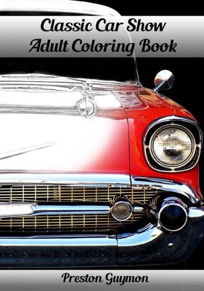 Cover for Preston Guymon · Classic Car Show Adult Coloring Book (Paperback Book) (2015)