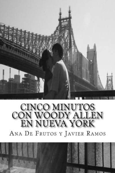 Cover for Ana De Frutos Del Valle · Cinco Minutos Con Woody Allen en Nueva York: Un Recorrido Por Manhattan (Paperback Book) (2015)