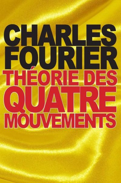 Cover for Charles Fourier · Theorie Des Quatre Mouvements (Paperback Book) (2015)