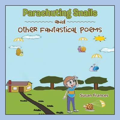 Cover for Susan Frances · Parachuting Snails and Other Fantastical Poems (Pocketbok) (2016)