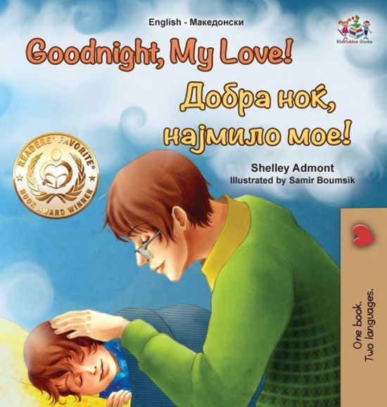 Goodnight, My Love! (English Macedonian Bilingual Children's Book) - Shelley Admont - Kirjat - KidKiddos Books Ltd - 9781525961991 - maanantai 21. maaliskuuta 2022