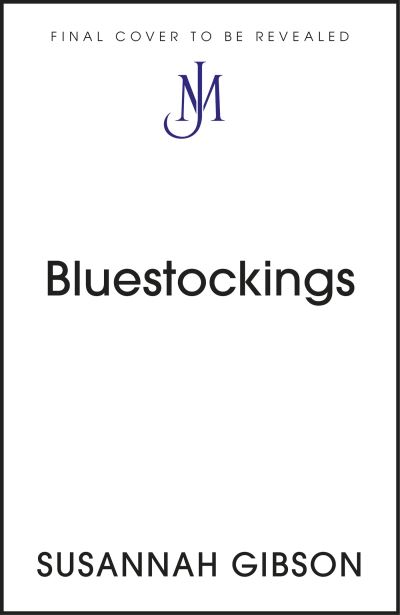 Cover for Susannah Gibson · Bluestockings: The First Women's Movement (Hardcover Book) (2024)