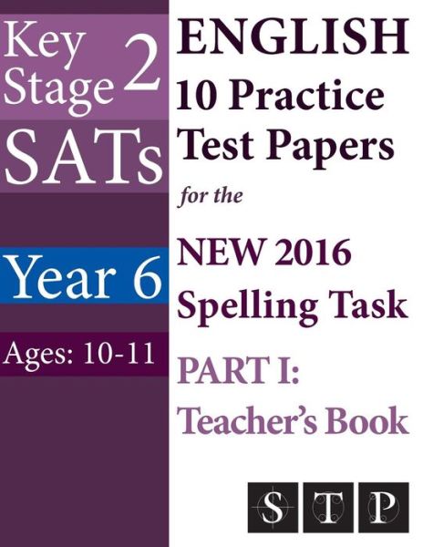 Cover for Swot Tots Publishing Ltd · KS2 SATs English 10 Practice Test Papers for the New 2016 Spelling Task - Part I (Paperback Book) (2016)