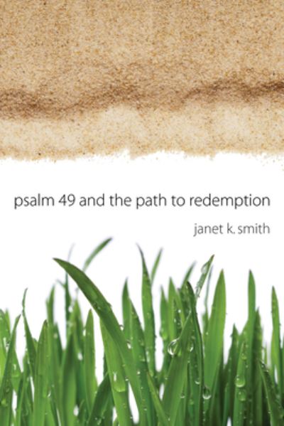 Cover for Janet K. Smith · Psalm 49 and the Path to Redemption (Hardcover Book) (2017)