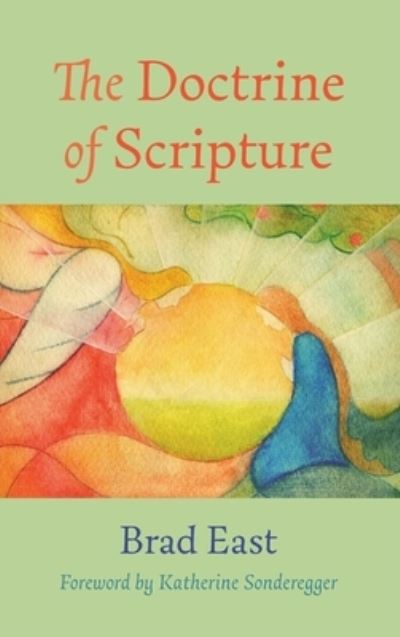 The Doctrine of Scripture - Brad East - Livros - Cascade Books - 9781532664991 - 27 de agosto de 2021