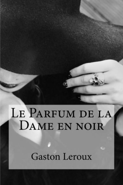 Cover for Gaston LeRoux · Le Parfum de la Dame en noir (Paperback Book) (2016)