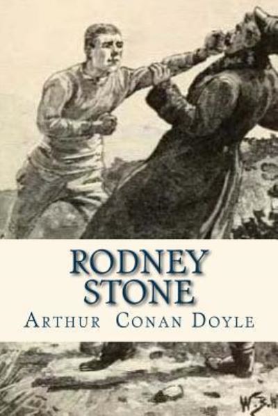 Rodney Stone - Arthur Conan Doyle - Books - Createspace Independent Publishing Platf - 9781535308991 - July 15, 2016