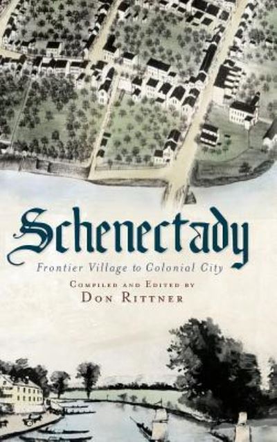 Schenectady - Don Rittner - Książki - History Press Library Editions - 9781540229991 - 3 stycznia 2011