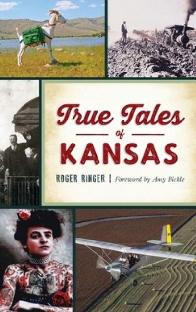 True Tales of Kansas - Roger Ringer - Kirjat - History PR - 9781540245991 - maanantai 15. helmikuuta 2021