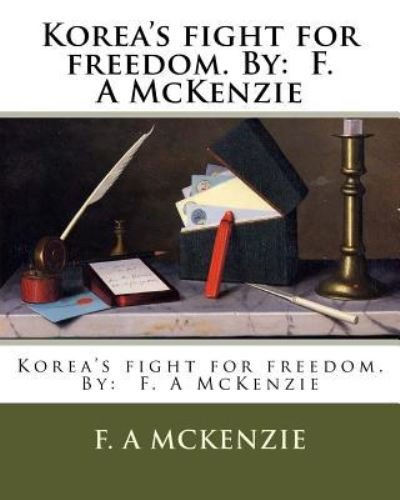 Cover for F a McKenzie · Korea's fight for freedom. By (Taschenbuch) (2016)