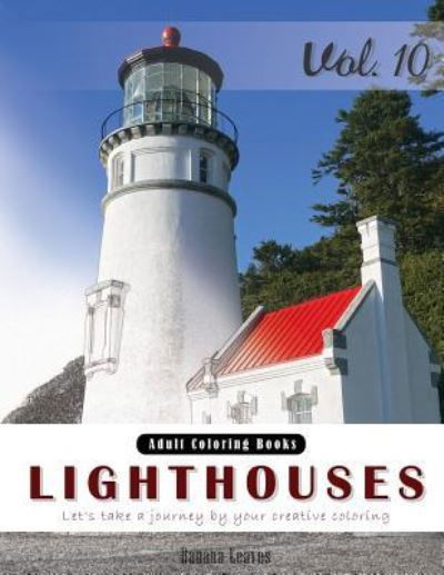 Lighthouses - Banana Leaves - Książki - Createspace Independent Publishing Platf - 9781540865991 - 6 grudnia 2016