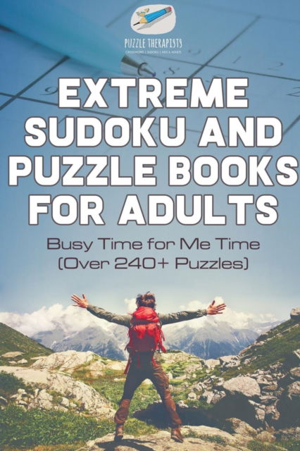 Cover for Puzzle Therapist · Extreme Sudoku and Puzzle Books for Adults - Busy Time for Me Time (Over 240+ Puzzles) (Paperback Book) (2017)