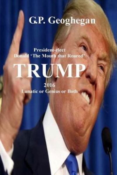 Cover for G P Geoghegan · Trump 2016 (Pocketbok) (2017)