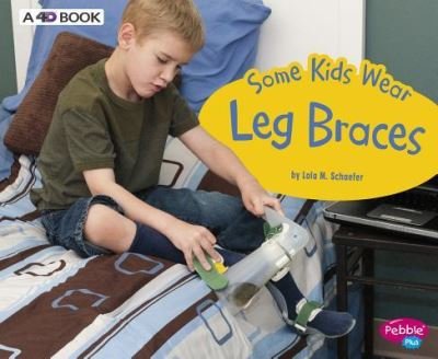 Cover for Lola M. Schaefer · Some kids wear leg braces (Book) [Revised edition. edition] (2018)