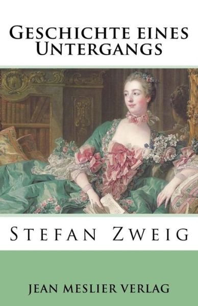 Cover for Stefan Zweig · Geschichte Eines Untergangs (Taschenbuch) (2017)