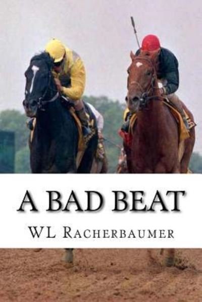 Cover for Wl Racherbaumer · A Bad Beat (Paperback Book) (2013)