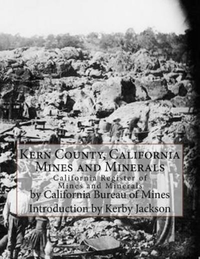 Cover for California Bureau of Mines · Kern County, California Mines and Minerals (Paperback Book) (2017)