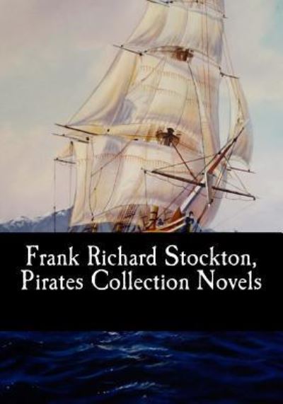 Cover for Frank Richard Stockton · Frank Richard Stockton, Pirates Collection Novels (Paperback Book) (2017)