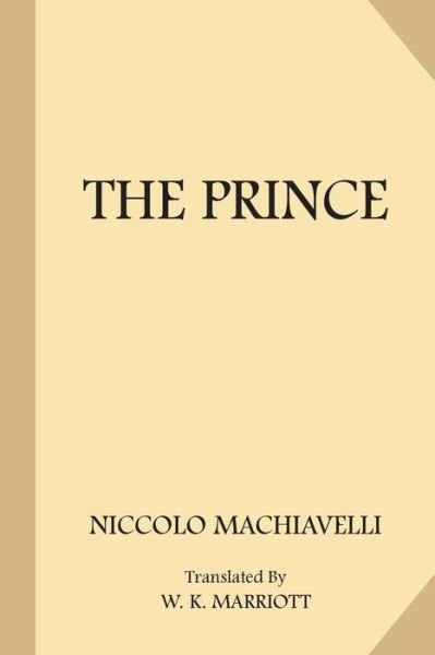 The Prince - Niccolo Machiavelli - Livros - Createspace Independent Publishing Platf - 9781548997991 - 18 de julho de 2017