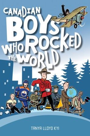 Cover for Tanya Lloyd Kyi · Canadian Boys Who Rocked the World (Paperback Book) (2007)