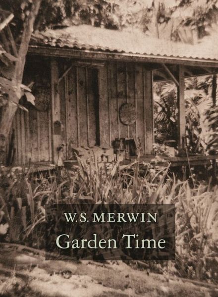 Cover for W. S. Merwin · Garden Time (Book) (2016)