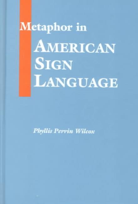 Cover for Wilcox · Metaphor in American Sign Language (Hardcover Book) (2001)