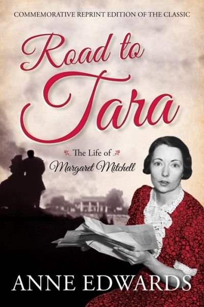 Cover for Anne Edwards · Road to Tara: The Life of Margaret Mitchell (Paperback Bog) [Commemorative Reprint of the Classic edition] (2014)