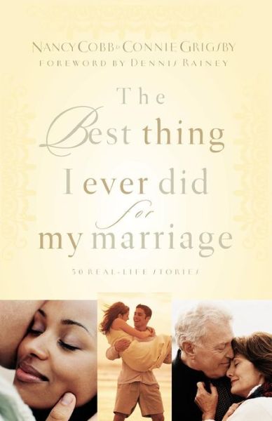 The Best Thing I Ever Did for My Marriage: 50 Real Life Stories - Nancy Cobb - Books - Multnomah Press - 9781590521991 - August 8, 2003