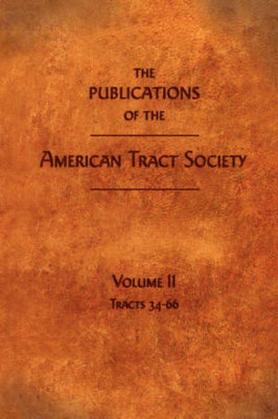 Cover for American Tract Society · The Publications of the American Tract Society: Volume II (Paperback Book) (2007)