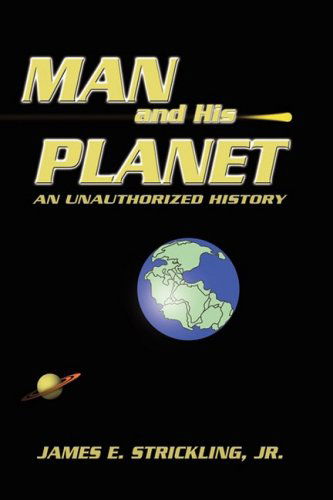 Cover for James E. Strickling · Man and His Planet, an Unauthorized History (Paperback Book) (2008)