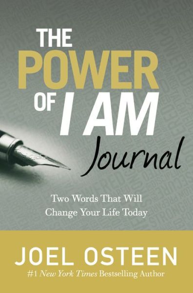 The Power Of I Am Journal: Two Words That Will Change Your Life Today - Joel Osteen - Books - Time Warner Trade Publishing - 9781609418991 - March 1, 2016