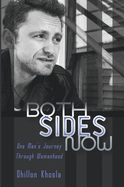 Cover for Dhillon Khosla · Both Sides Now: One Man's Journey Through Womanhood (Paperback Book) (2015)