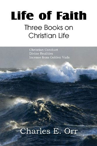 Cover for Charles Orr · Life of Faith Three Books on Christian Life (Pocketbok) (2012)