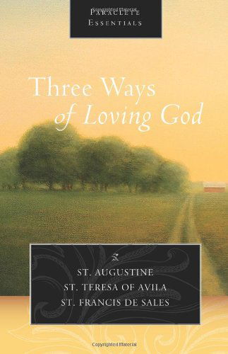 Three Ways of Loving God - Saint Augustine - Books - Paraclete Press - 9781612614991 - April 1, 2014