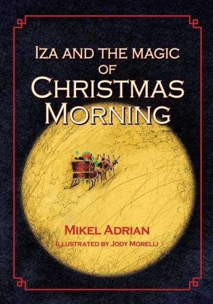 Cover for Mikel Adrian · Iza and the Magic of Christmas Morning (Paperback Book) (2015)