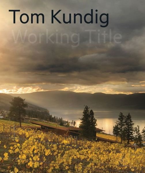Cover for Tom Kundig · Tom Kundig: Working Title (Hardcover Book) (2020)