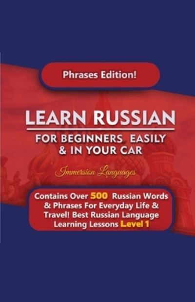 Cover for Immersion Languages · Learn Russian For Beginners Easily &amp; In Your Car - Phrases Edition Contains Over 500 Russian Phrases (Taschenbuch) (2020)