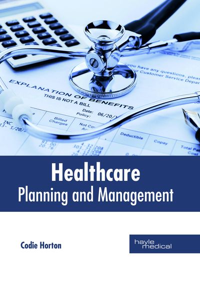 Healthcare Planning and Management - - Kirjat - HAYLE MEDICAL - 9781632414991 - perjantai 25. toukokuuta 2018
