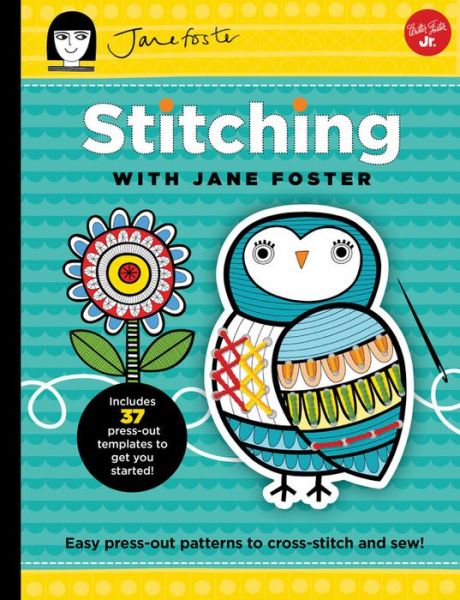 Cover for Jane Foster · Stitching with Jane Foster: Easy press-out patterns to cross-stitch and sew - Kids Craft Book (Hardcover Book) (2017)