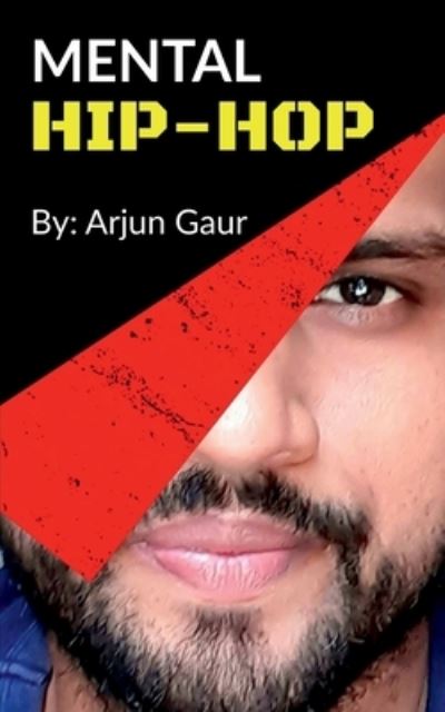 Mental Hip-Hop - Arjun Gaur - Livros - Notion Press - 9781636698991 - 3 de novembro de 2020
