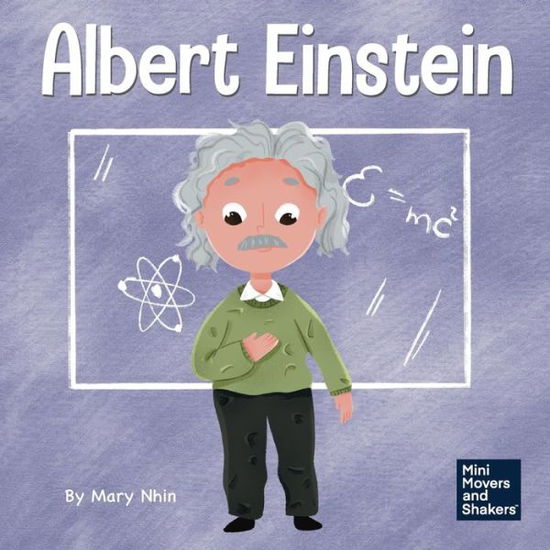 Cover for Mary Nhin · Albert Einstein: A Kid's Book About Thinking and Using Your Imagination - Mini Movers and Shakers (Paperback Book) (2021)