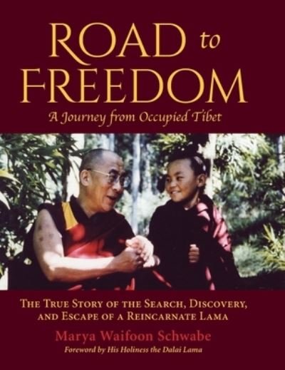 Cover for Marya Waifoon Schwabe · Road to Freedom - A Journey from Occupied Tibet (Hardcover Book) (2020)
