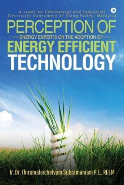 Cover for Ir Dr Thirumalaichelvam Subramaniam · Perception of Energy Experts on the Adoption of Energy Efficient Technology (Paperback Bog) (2019)