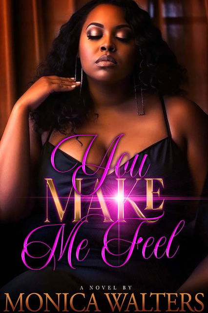 Cover for Monica Walters · You Make Me Feel (Pocketbok) (2024)